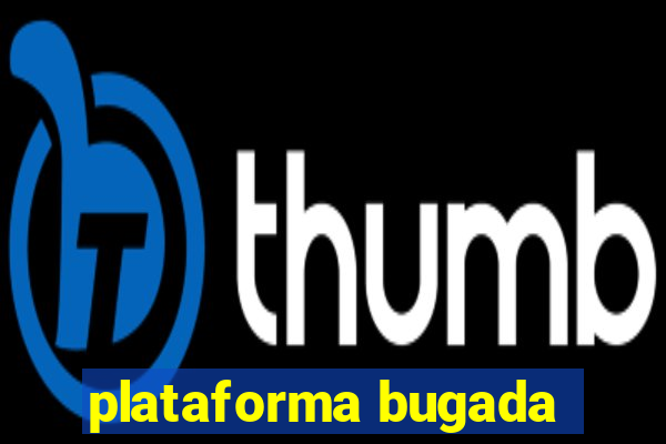 plataforma bugada